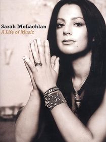 Sarah Mclachlan: A Life Of Music