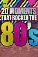 20 Moments That Rocked The 80's