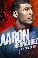 Aaron Hernandez Uncovered: Season 1