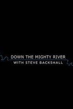 Down The Mighty River With Steve Backshall: Season 1