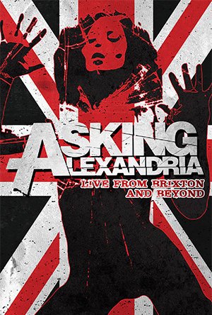 Asking Alexandria: Live From Brixton And Beyond