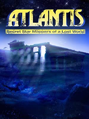 Atlantis: Secret Star Mappers Of A Lost World