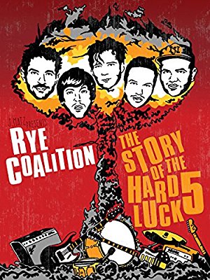 Rye Coalition: The Story Of The Hard Luck 5