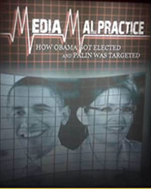 Media Malpractice: How Obama Got Elected And Palin Was Targeted
