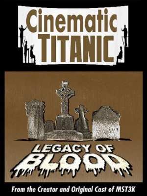 Cinematic Titanic: Legacy Of Blood