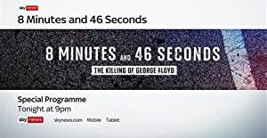 8 Minutes And 46 Seconds: The Killing Of George Floyd