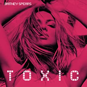 Britney Spears: Toxic