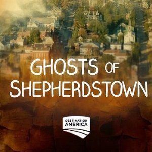 Ghosts Of Shepherdstown: Season 1