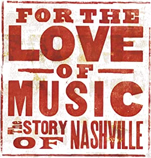 For The Love Of Music: The Story Of Nashville