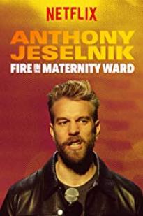 Anthony Jeselnik: Fire In The Maternity Ward