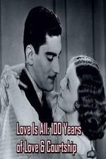 Love Is All: 100 Years Of Love & Courtship