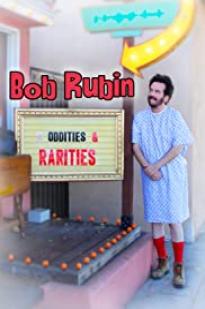Bob Rubin: Oddities And Rarities