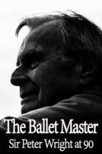 The Ballet Master: Sir Peter Wright At 90