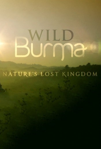 Wild Burma: Nature's Lost Kingdom: Season 1