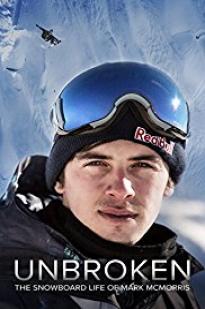 Unbroken: The Snowboard Life Of Mark Mcmorris