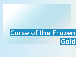Curse Of The Frozen Gold: Season 1